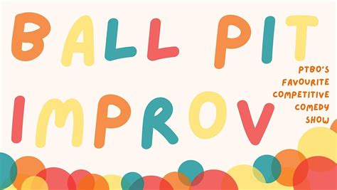 Ball Pit Improv #12 - March, The Theatre On King (TTOK), Peterborough ...