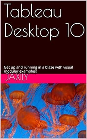 Tableau Desktop 10: Get up and running in a blaze with visual modular ...