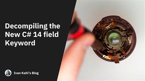 Decompiling the New C# 14 field Keyword