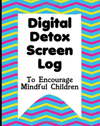 Buy Digital Detox Screen Log To Encourage Mindful Children: For Parents ...
