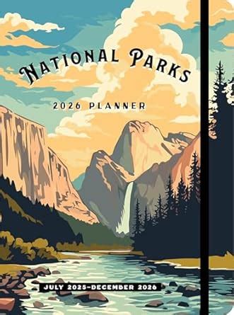 National Parks 2026 Weekly Planner: July 2025 - December 2026 : Editors ...