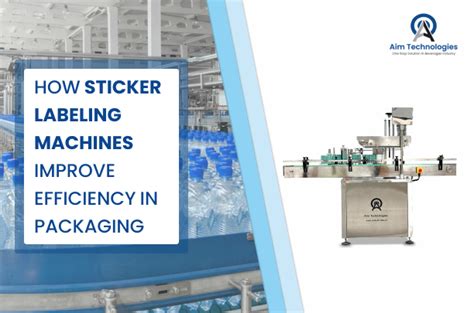 How Sticker Labeling Machines Improve Efficiency in Packaging