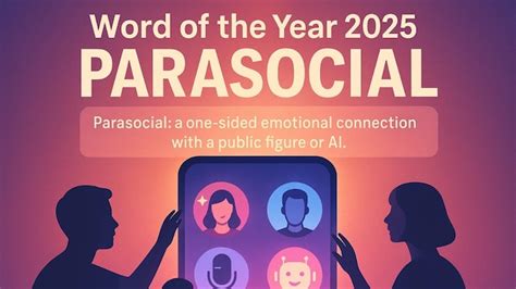 Cambridge's word of the year 2025 ‘Parasocial’ reflects our online ...