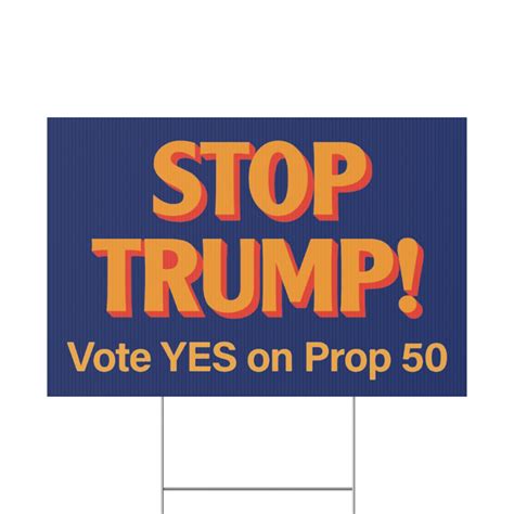 Stop Trump Vote Yes on Prop 50 Yard Sign