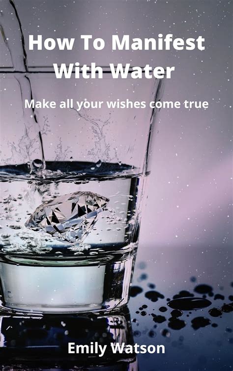 How To Manifest With Water: Making Your Wishes Come True eBook : Watson ...