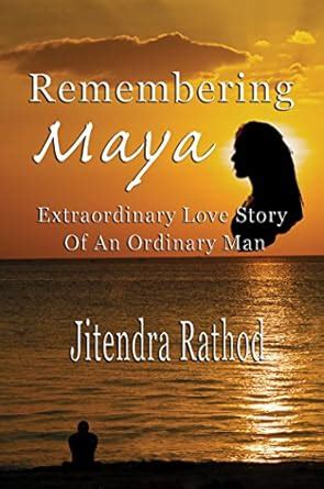 Remembering Maya: Extraordinary Love Story Of An Ordinary Man eBook ...