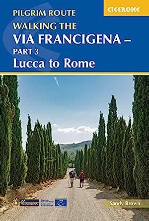 Walking the Via Francigena Pilgrim Route - Part 3: Lucca to Rome ...