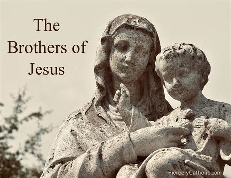 The Brothers of Jesus – Fiercely Catholic