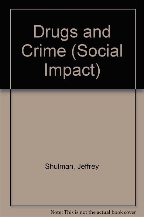 Drugs and Crime (Social Impact) : Shulman, Jeffrey, Raymond, Larry ...