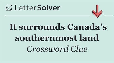 It surrounds Canada's southernmost land Crossword Clue Answers