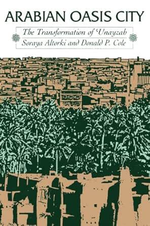 Arabian Oasis City: The Transformation of 'Unayzah (Modern Middle East ...