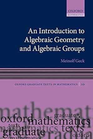 Buy An Introduction to Algebraic Geometry and Algebraic Groups Book ...