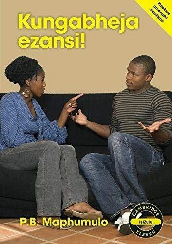 Kungabheja ezansi! (IsiZulu) (Cambridge Eleven Readers) : Maphumulo ...