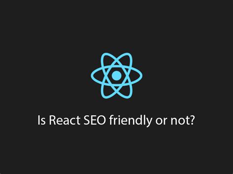SEO For “REACT”ing Better: Mechanism, Challenges and Solutions – Latest ...