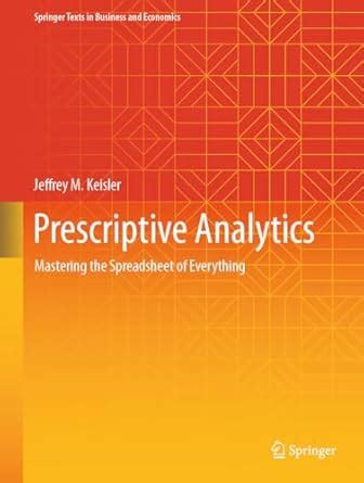 Prescriptive Analytics: Mastering the Spreadsheet of Everything ...