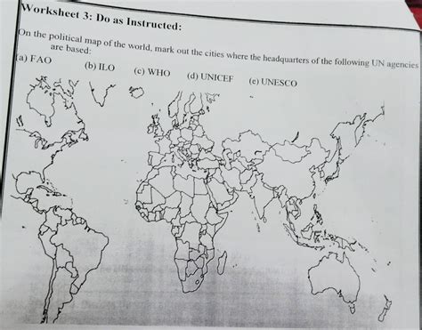on the political map of world mark out th the the headquarters of FAO,ILO,WHO,UNICEF,UNESCO ...