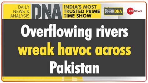 DNA: Overflowing rivers wreak havoc across Pakistan