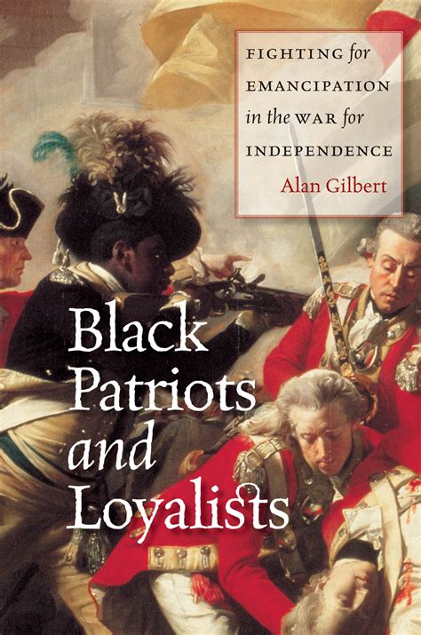 Black Patriots and Loyalists: Fighting for Emancipation in the War for ...