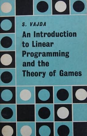 Introduction to Linear Programming and the Theory of Games : Vajda ...
