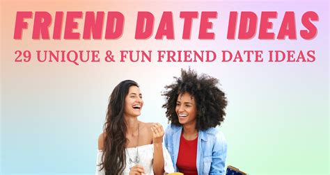 29 Unique & Fun Friend Date Ideas | So Syncd - Personality Dating