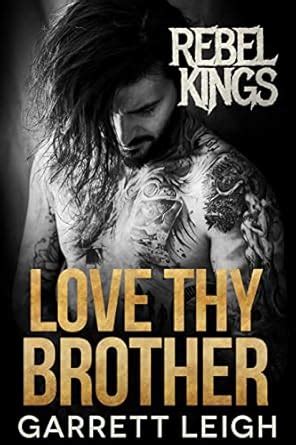 Love Thy Brother (Rebel Kings MC Book 4) eBook : Leigh, Garrett: Amazon ...
