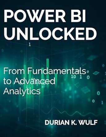 Power BI Unlocked: From Fundamentals to Advanced Analytics (Programming ...
