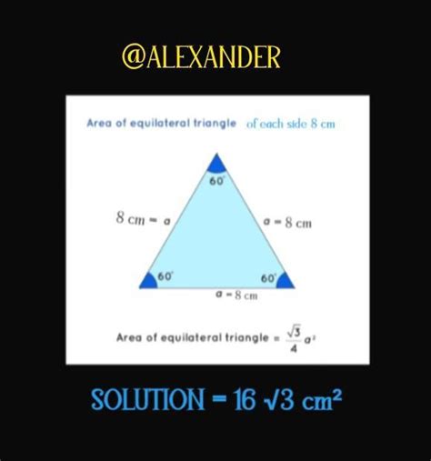 Each side of an equilateral triangle is 8cm, its area is _____ . [tex ...