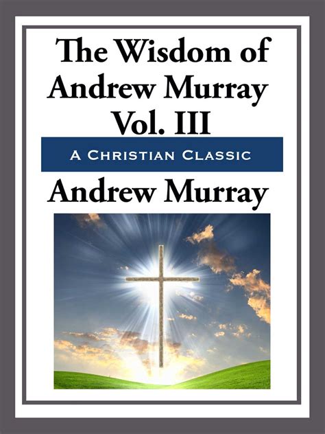 The Wisdom of Andrew Murray Volume III eBook by Andrew Murray ...