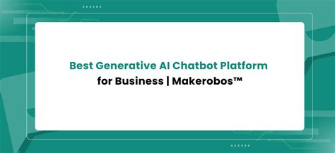 Best Generative AI Chatbot Platform for Business – Makerobos™