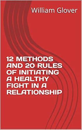 12 METHODS AND 20 RULES OF INITIATING A HEALTHY FIGHT IN A RELATIONSHIP ...