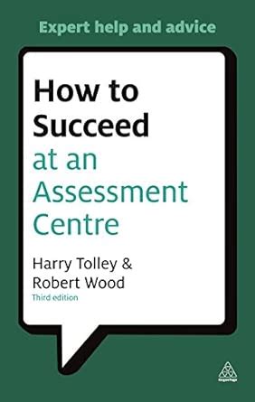 How to Succeed at an Assessment Centre: Essential Preparation for ...