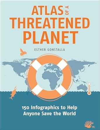 Buy Atlas of a Threatened Planet: 150 Infographics to Help Anyone Save ...