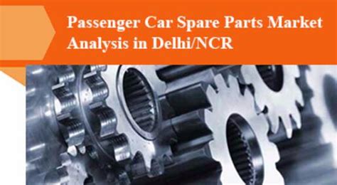Passenger Car Spare Parts Market Analysis in Delhi/NCR