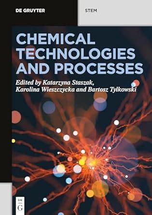 Chemical Technologies and Processes (De Gruyter STEM) : Staszak ...