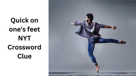 Quick on one's feet NYT Crossword Clue - September 3 2024