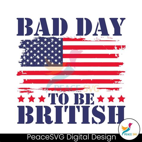 [Free] Bad Day To Be British US Flag SVG Files For Cricut » Peace SVG