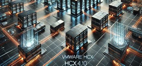 What’s New in VMware HCX 4.10 (VCF 5.2) | VM Admin | Virtualization ...