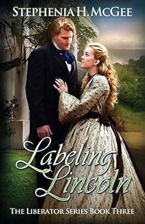 Labeling Lincoln: The Liberator Series Book Three : McGee, Stephenia H ...