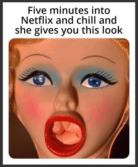 Netflix N Chill Memes My Phone Is Full Of Memes Netflix And Chill