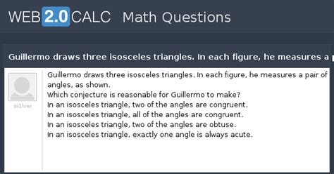 View question - Guillermo draws three isosceles triangles. In each ...