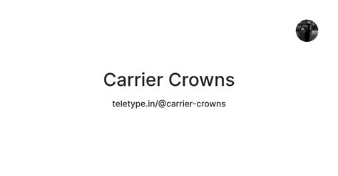 Carrier Crowns — Teletype