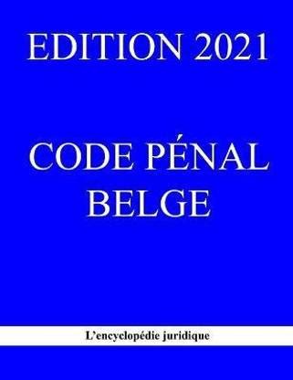 Code penal belge 2021: Buy Code penal belge 2021 by Juridique L ...