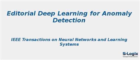 Editorial Deep Learning for Anomaly Detection | S-Logix