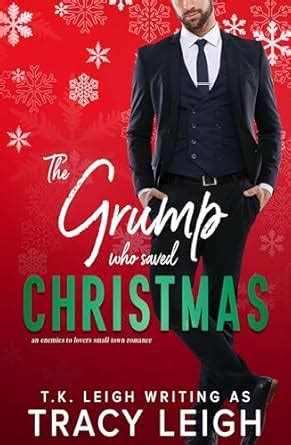 The Grump Who Saved Christmas: An Enemies to Lovers Small Town Romance ...