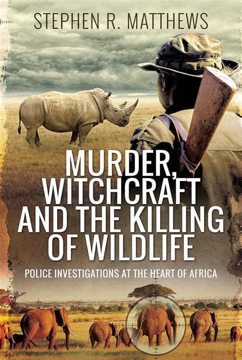 Murder, Witchcraft and the Killing of Wildlife: Police Investigations ...