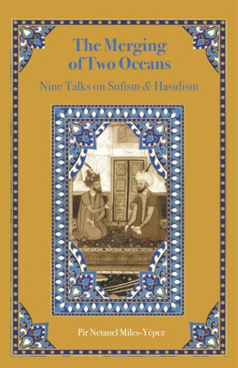 The Merging of Two Oceans: Nine Talks on Sufism & Hasidism : Miles ...