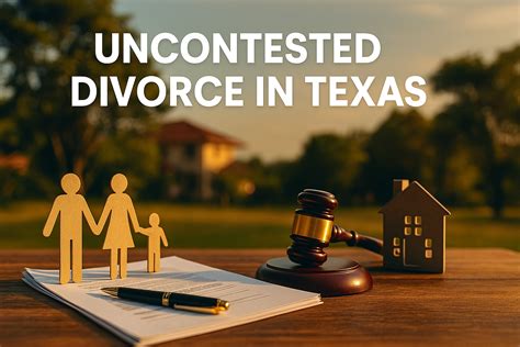 Texas Uncontested Divorce: Easy Step-by-Step Guide [2025]