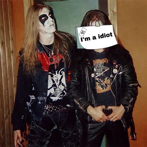 Dead here! Ignore the idiot but AMA! : r/Mayhem