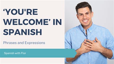 How to Say “You’re Welcome” in Spanish - Spanish with Flor