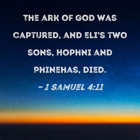 1 Samuel 4:11 The ark of God was captured, and Eli's two sons, Hophni ...